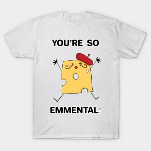 You're so Emmental Design T-Shirt